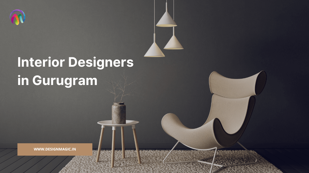 Interior Designers in Gurgaon Crafting Unique Spaces with DesignMagic